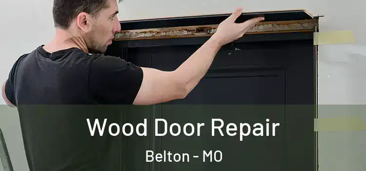 Wood Door Repair Belton - MO